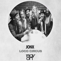 Jonx - Loco Circus ( Original Mix ) by movonrecords