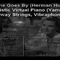 As Time Goes By (Herman Hupfeld) Realistic Virtual Piano (Yamaha) Syntheway Strings, Vibraphone VSTi by syntheway Virtual Musical Instruments