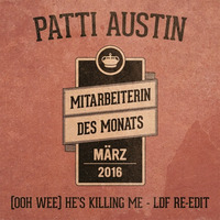 Mitarbeiterin des Monats: Patti Austin - (Ooh - Wee) He's Killing Me (LDF Re-Edit) by Louis de Fumer