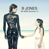 B Jones - Ibiza Summer 2014 Set #IbizaSaysNo by B Jones