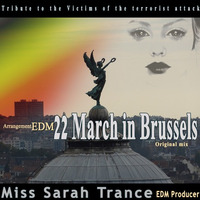 22 March in Brussels Tribute- Original mix by Miss Sarah Trance