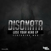 Disonata (Ft MuK) - Lose Your Head EP [OUT NOW] by Bassclash Records