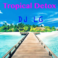 Tropical Detox by Official DJ LG