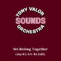 TONY VALOR Sounds Orchestra - We Belong Together (Jay-K's A.V. Re-Edit) by jay-k