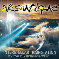 [MIX] Aksutique - Interstellar Trainstation (Voyages into Trance and Ambient) by Matthias Springer // Aksutique