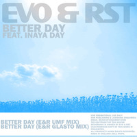 Evo & RST featuring Inaya Day-Better Day (E&R Glasto Mix) by Evo & RST