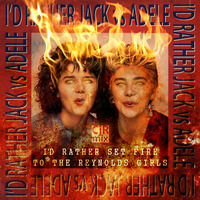 CjR Mix - I'd Rather Set Fire To The Reynolds Girls by CjR Mix
