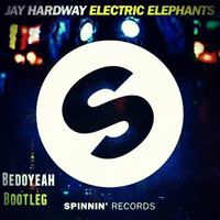 Jay Hardway - Electric Elephants (Bedoyeah Bootleg Free Download) by Bedoyeah