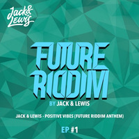 Jack &amp; Lewis - Positive Vibes (Future Riddim Anthem) by Jack & Lewis