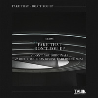 Fake That - Don't You (Don Rimini Warehouse mix) by Don Rimini