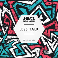 Carlos Mazurek - Less Talk (Original Mix) by Carlos Mazurek