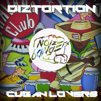 [FREE DOWNLOAD] DIZTORTION - Cuban Lovers-OUT 11/07/2016 by STOREZ JEROME