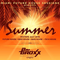 SUMMER MIXTAPE - JULY 2016  - Miami Future House Sessions by Bri Bröxx
