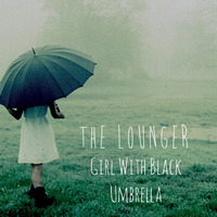 The Lounger - Girl With Black Umbrella by The LoungeCast