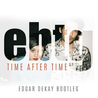 EBTG - Time After Time (Edgar Dekay Bootleg) by selected dj