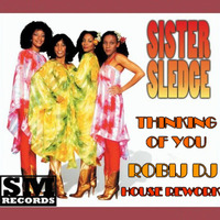 Sister Sledge   Thinking Of You (Robij Dj House Rework 2015) by Masuli Robij Roberto