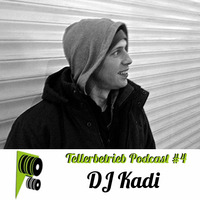 TB PODCAST #4 -- DJ Kadi by Tellerbetrieb