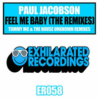 Paul Jacobson - Feel Me Baby (Tommy Mc Remix) [Exhilarated Recordings] OUT NOW, HIT BUY!!! by Tommy Mc