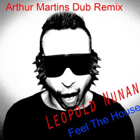 Demu Mix Ft Leopold Nunan - Feel The House 2K15 (Arthur Martins Dub Remix) by Dj Arthur Martins