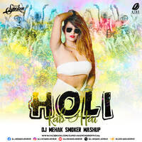 Holi Kab Hai (Mashup) - DJ Mehak Smoker by All Indian DJs Drive