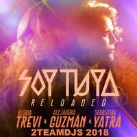 Gloria Trevi & Alejandra Guzmán Feat Sebastián Yatra - Soy Tuya (2Teamdjs 2018) by 2Teamdjs