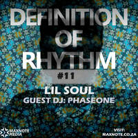 Definition Of Rhythm #11: Lil Soul // Guest DJ: PhaseOne by MaxNote
