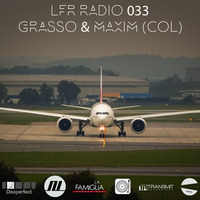 LFR Radio 033 - Grasso &amp; Maxim (COL) by La Famiglia Recordings