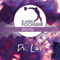 Dr Luv | 8 Jahre Pochwerk - Open Air (01.05.20) via Inpulz Dein Stadtradio by POCHWERK