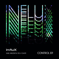 Karl Vincent &amp; Tee // Chute - Control EP [INFLUX 011] OUT NOW!!! (Full Preview) by In:flux Audio