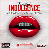 Freestyle Indulgence 12.29.24 - The Top 40 Freestyle songs of 2024 show by Dj Scott Durand by scottdurand