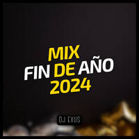 Mix Fin de Año 2024 - DJ Exus by DJ EXUS