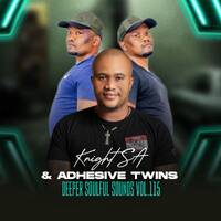Knight SA &amp; Adhesive Twins - Deeper Soulful Sounds Vol.115 (Soulful Journey) by Knight SA