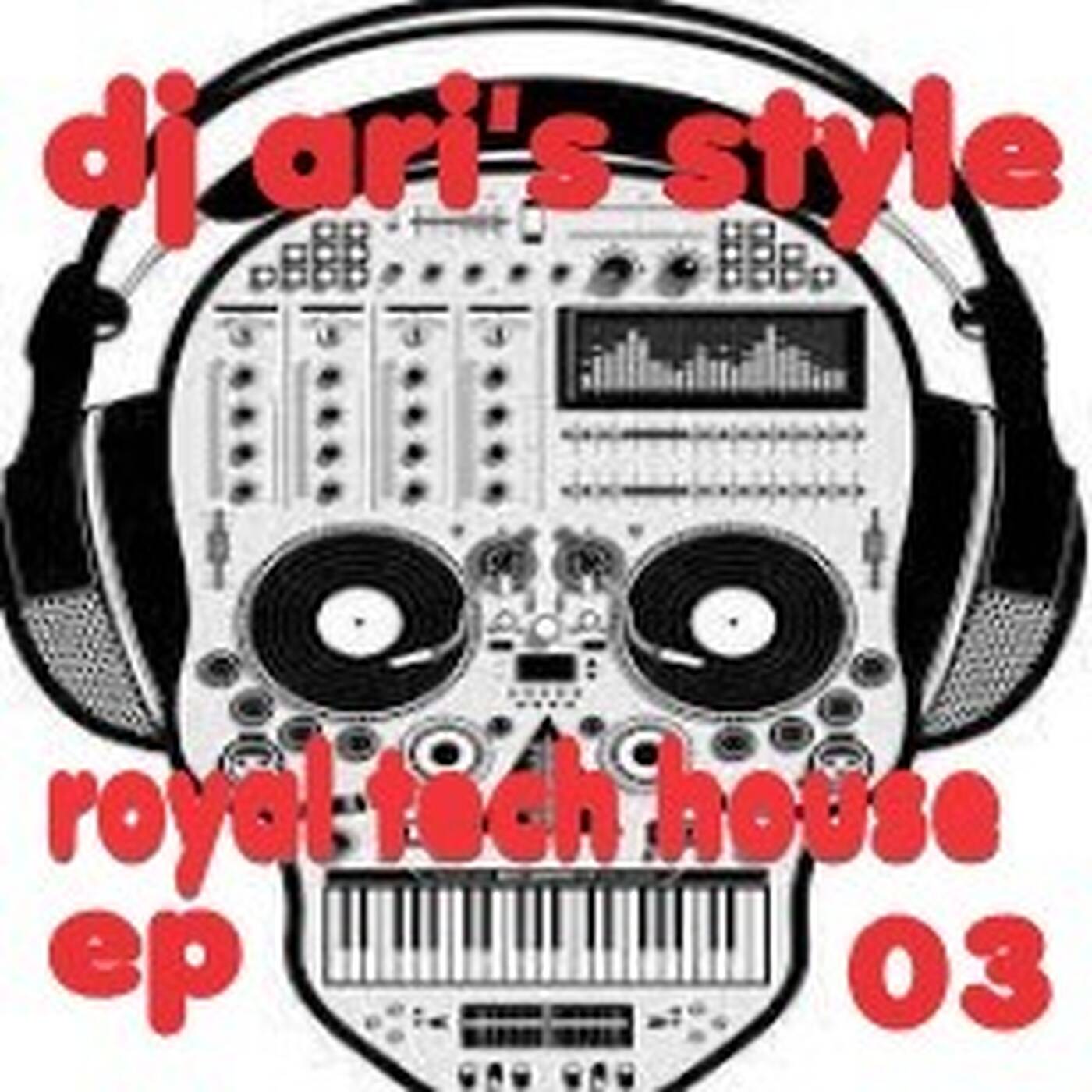 DJ ARI' S STYLE##ROYAL TECH HOUSE EP 03# episode artwork