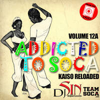 Addicted to Soca - Vol.12A (RE-RELEASED) by djSinToronto