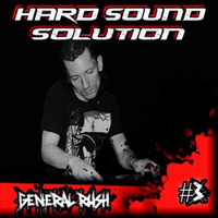General Rush - Hard Sound Solution Podcast #3 by Hard Sound Solution