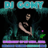 DJ GOMY - Melodic Session In Memory Of My Mom R.I.P. (2024) by DJ GOMY