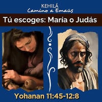 Juan 11:45-12:8 | Tú escoges: María o Judás. by Kehila Camino a Emaus
