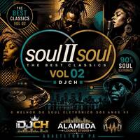 SOUL II SOUL THE BEST CLASSICS VOL 02 DJCH by Carlos Henrique Rodrigues