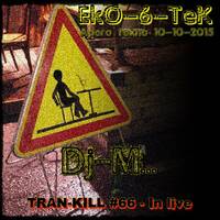 Tran-kill #66 - Live @ EkO-6-TeK Apero Tekno [10-10-2015] by Dj~M...