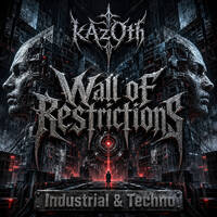 kAzOth - Wall Of Restrictions (Industrial &amp; Techno) by kAzOth`