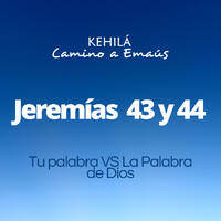 Jeremías 43 y 44 | Tu palabra VS La Palabra de Dios by Kehila Camino a Emaus