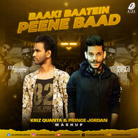 Baaki Baatein Peene Baad (Mashup) - Kriz Quanta &amp; Prince Jordan by All Indian DJs Drive