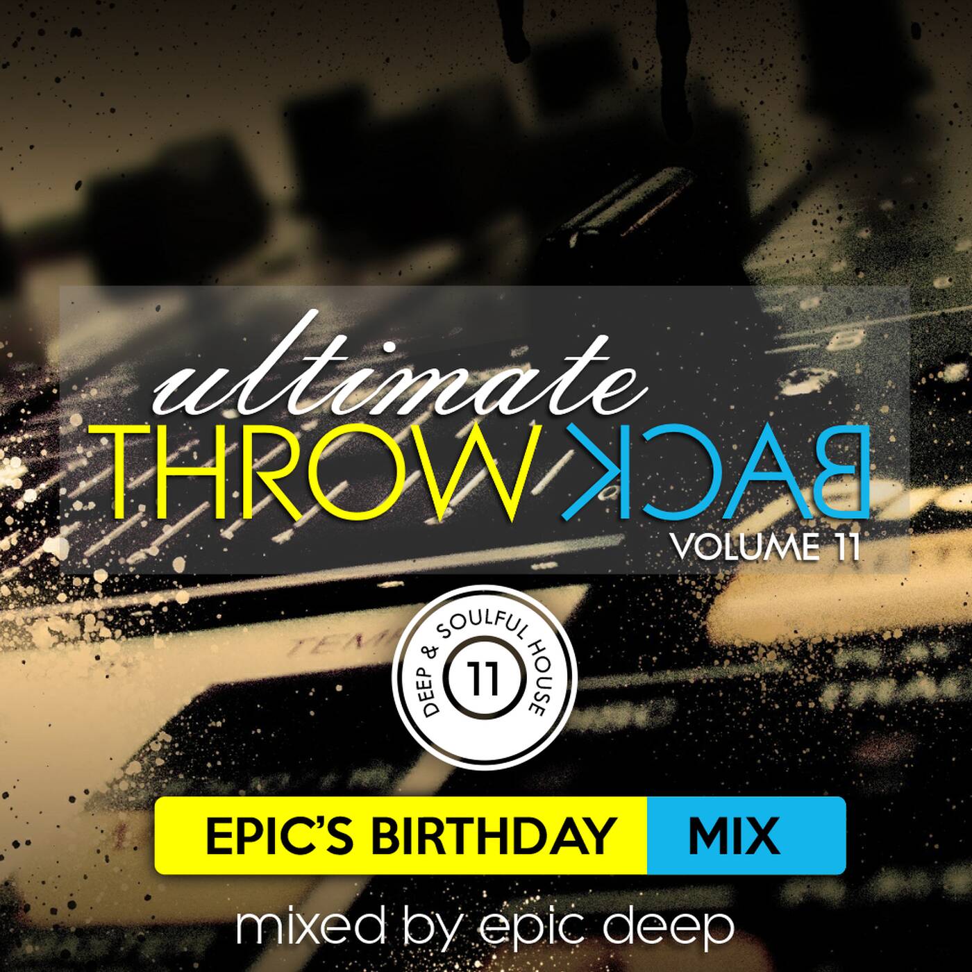 Epic Deep - Ultimate Throw Back 11 (Epic's Birthday Mix) episode artwork
