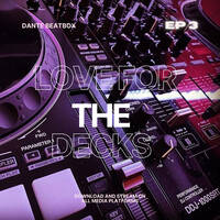 Love For The Decks Episode 3 #Balance by Dante Beatbox