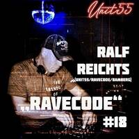 UNIT55 Podcast #18 #RAVECODE# mixed by RALF REICHTS 11/24 by UNIT55