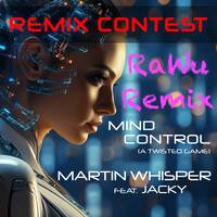 Martin Whisper feat. Jacky - Mind Control (A Twisted Game) [RaWu Remix] by RaWu