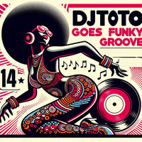 Djtoto goes Funky Groove Vol 14 2024 by DJTOTO (OFFICIAL) DJ/Producer