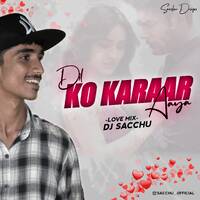 DIL KO KARAR AAYA SWEET MIX DJ SACCHU by DJ SACCHU OFFICIAL