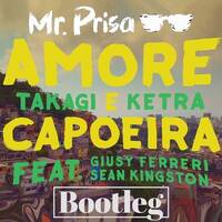 Takagi & Ketra Ft. Giusy Ferreri - Amore E Capoeira (Mr. Prisa Deejay Bootleg) by Mr. Prisa Deejay