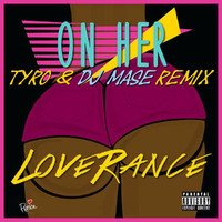 LoveRance - On Her (TyRo &amp; DJ Mase Remix) by TyRo Music Group